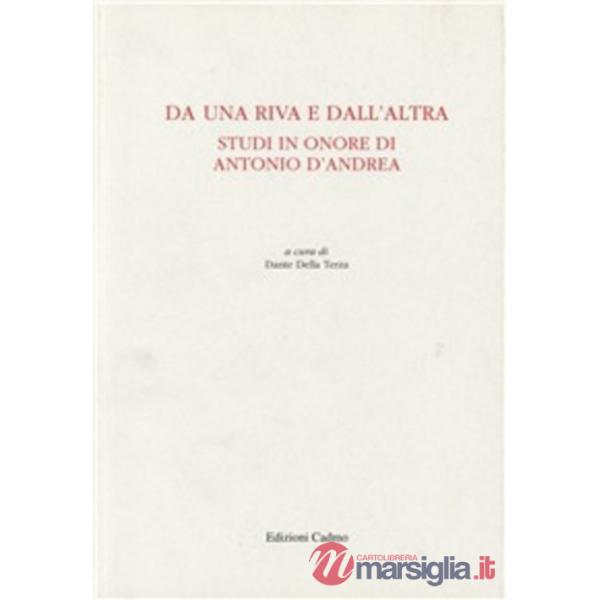 Da una riva e dall'altra: studi in onore di Antonio D'Andrea