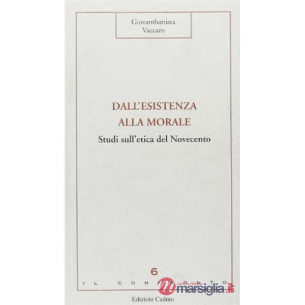 Dall'esistenza alla morale. Studi sull'etica del Novecento