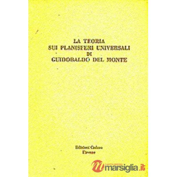 Teoria sui planisferi universali di Guidobaldo Del Monte (La)