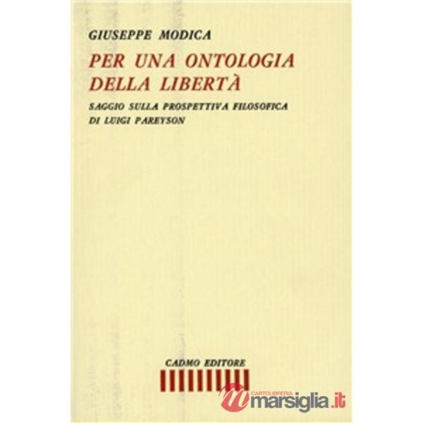 Per una ontologia delle libertà. Saggio sulla prospettiva filosofica di Luigi Pareyson