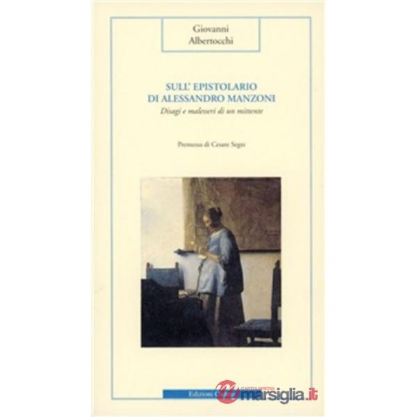 Sull'epistolario di Alessandro Manzoni. Disagi e malesseri di un mittente