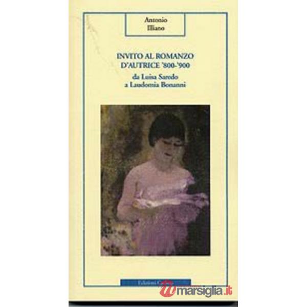 Invito al romanzo d'autrice '800-'900. Da Luisa Saredo a Laudomia Bonanni