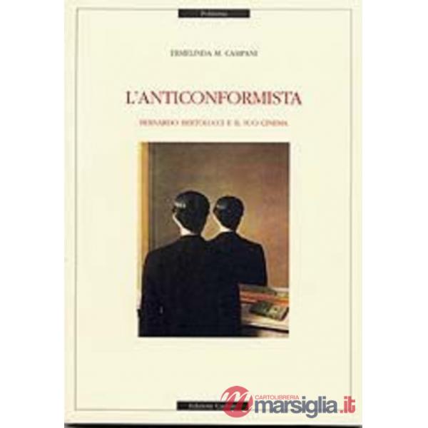 Anticonformista: Bernardo Bertolucci e il suo cinema (L')