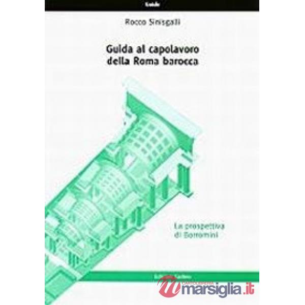 Guida al capolavoro della Roma barocca: la prospettiva di Borromini