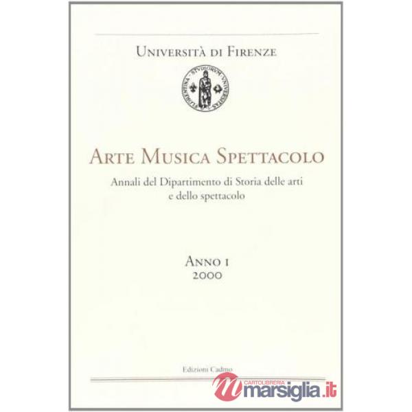 Arte, musica, spettacolo. Annali del Dipartimento di storia delle arti e dello spettacolo Università di Firenze (2000). Vol. 1