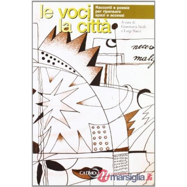 Voci e la città. Racconti e poesie per ripensare spazi e accessi. Con CD Audio (Le)