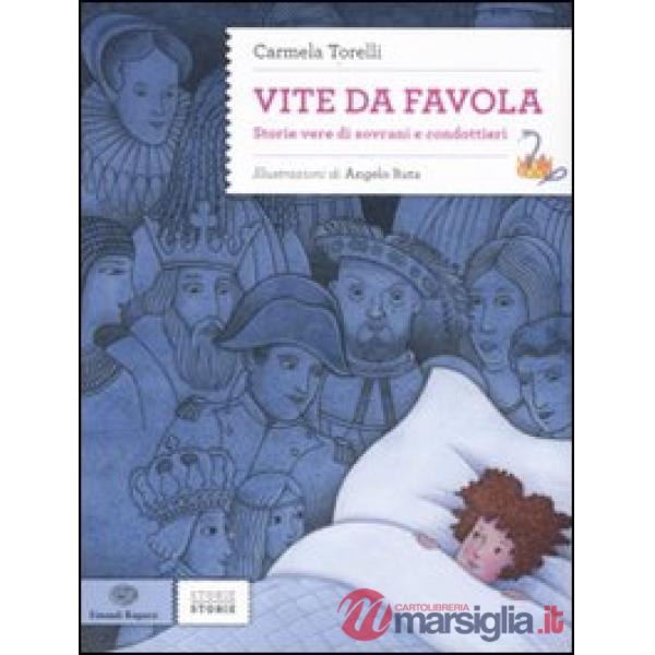 Vite da favola. Storie vere di sovrani e condottieri