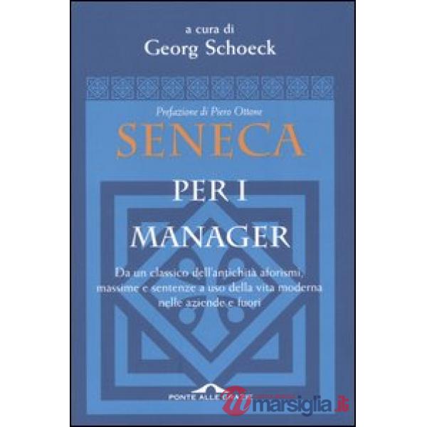 Seneca per i manager. Testo latino a fronte