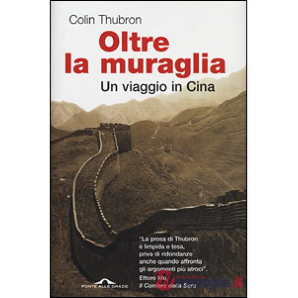 Oltre la muraglia. Un viaggio in Cina