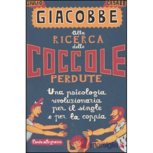 Alla ricerca delle coccole perdute. Una psicologia rivoluzionaria per il single e per la coppia