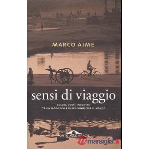 Sensi di viaggio. Il piacere di girare il mondo