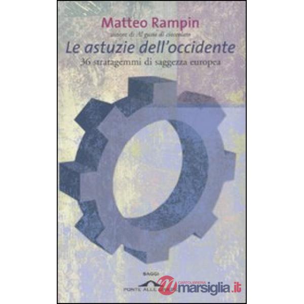 Astuzie dell'occidente. 36 stratagemmi di saggezza europea (Le)