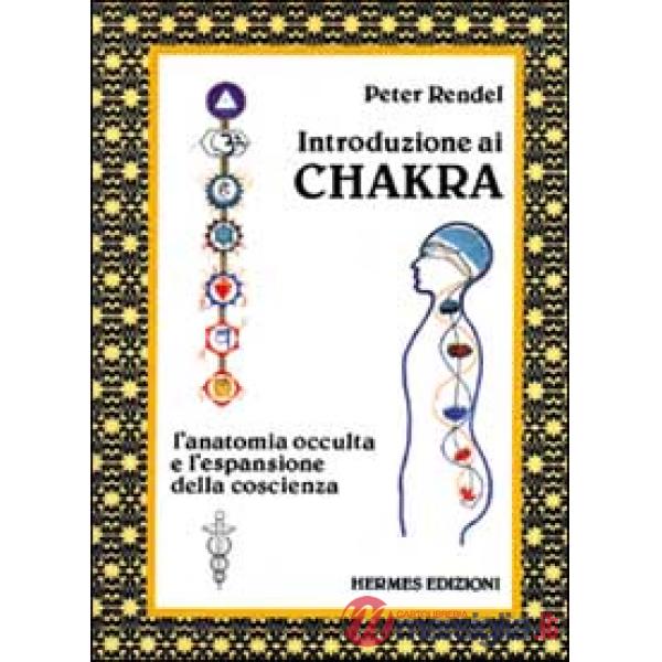 Introduzione ai chakra. L'anatomia occulta e l'espansione della coscienza