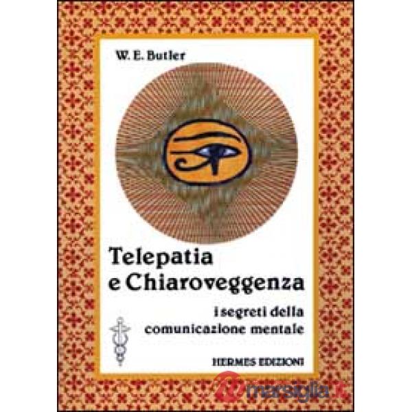 Telepatia e chiaroveggenza. I segreti della comunicazione mentale