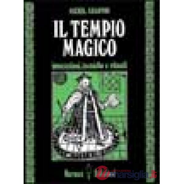 Tempio magico. Invocazioni, tecniche e rituali (Il)
