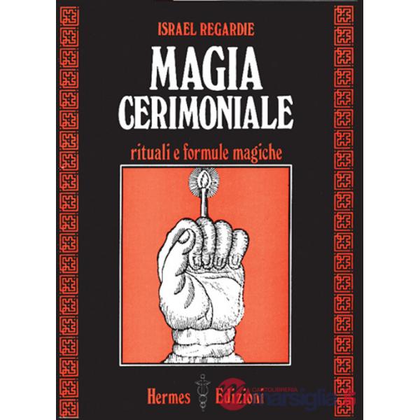 Magia cerimoniale. Rituali e formule magiche