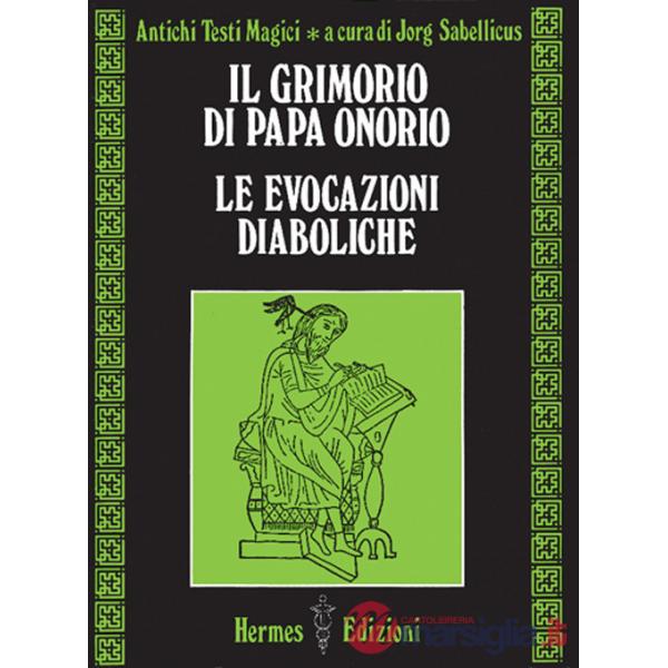 Grimorio di papa Onorio. Le evocazioni diaboliche. Antichi testi magici (Il). Vol. 2