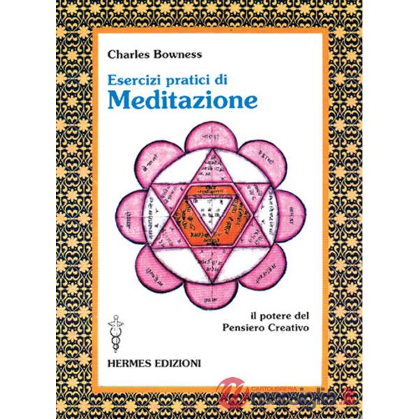 Esercizi pratici di meditazione. Il potere del pensiero creativo