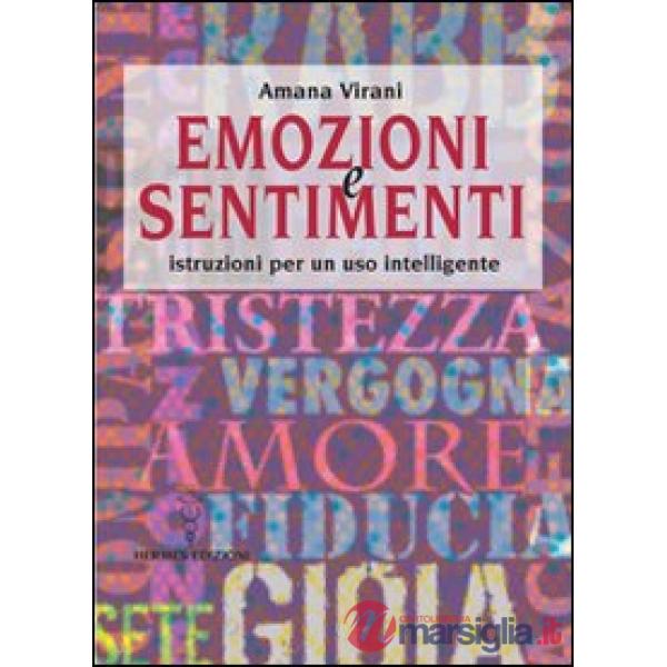 Emozioni e sentimenti. Istruzioni per un uso intelligente