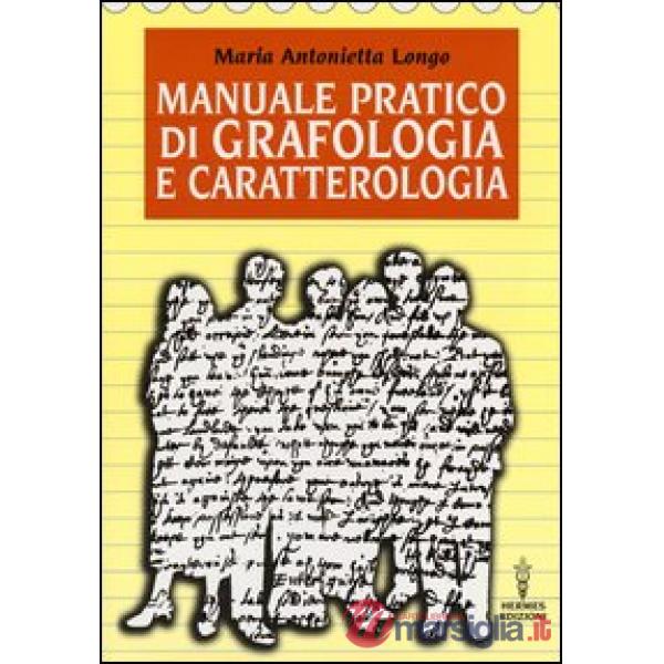Manuale pratico di grafologia e caratterologia