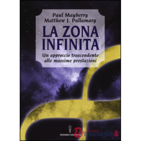 Zona infinita. Un approccio trascendente alle massime prestazioni (La)
