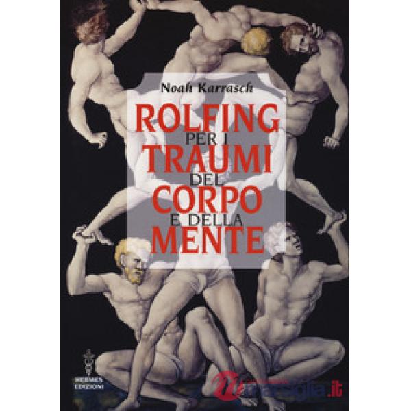 Rolfing per i traumi del corpo e della mente