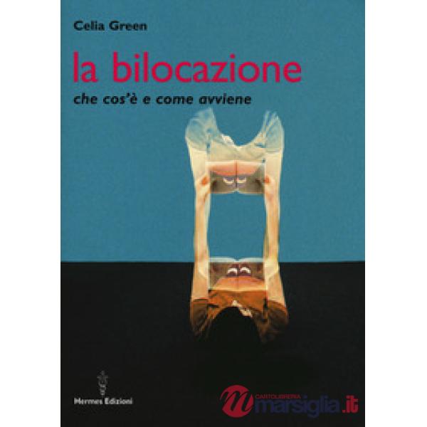 Bilocazione. Che cos'è e come avviene (La)
