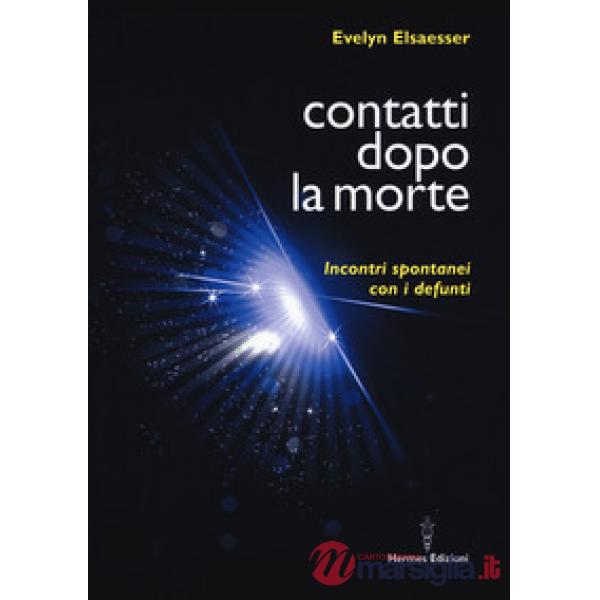 Contatti dopo la morte. Incontri spontanei con i defunti