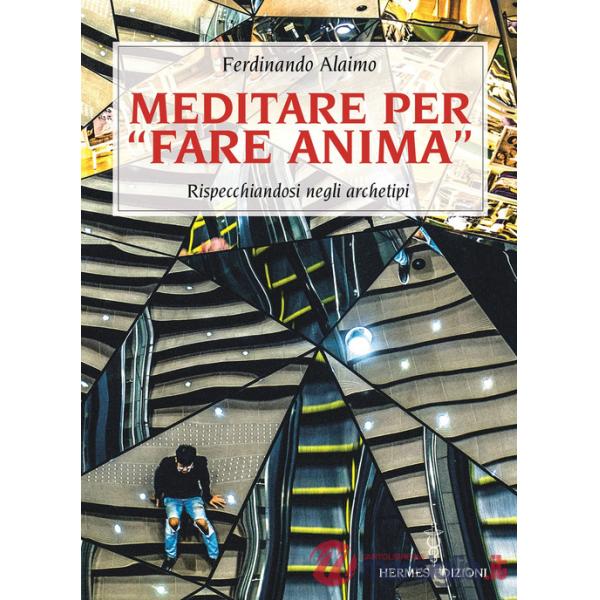 Meditare per «fare anima». Rispecchiandosi negli archetipi