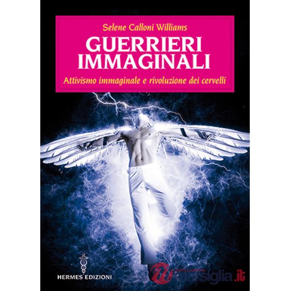 Guerrieri immaginali. Attivismo immaginale e rivoluzione dei cervelli
