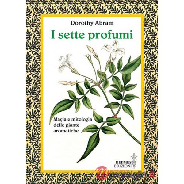 Sette profumi. Magia e mitologia delle piante aromatiche (I)