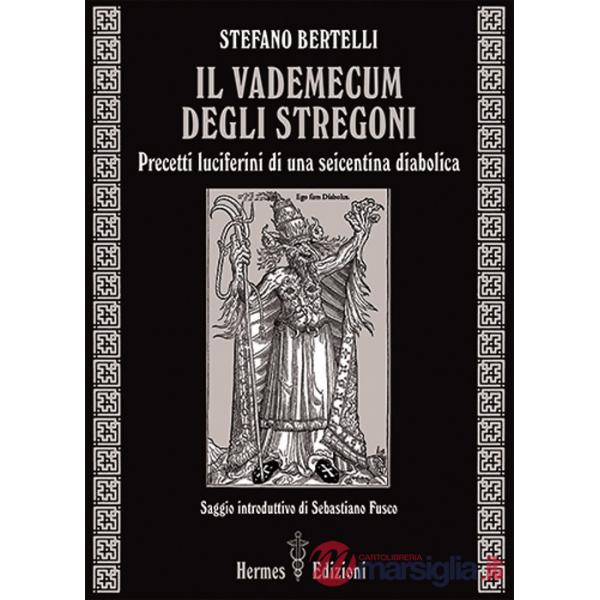 Vademecum degli stregoni. Precetti luciferini per una seicentina diabolica (Il)