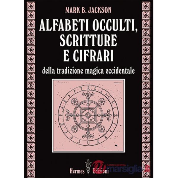 Alfabeti occulti, scritture e cifrari