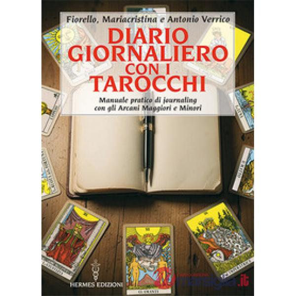 Diario giornaliero con i tarocchi. Manuale pratico di journaling con gli Arcani Maggiori e Minori