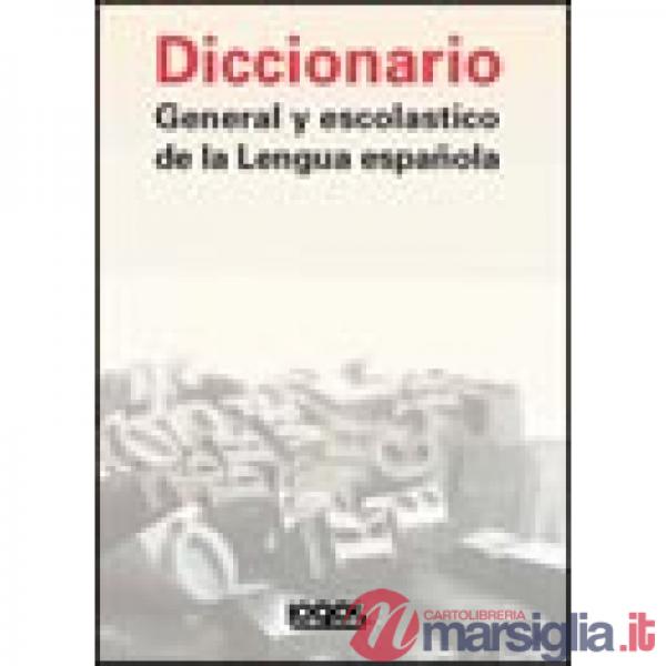 DICCIONARIO GENERAL Y ESCOLASTICO DE LA LENGUA ESPANOLA LOGOS