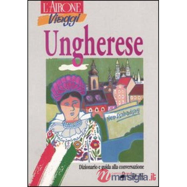 Ungherese. Dizionario e guida alla conversazione