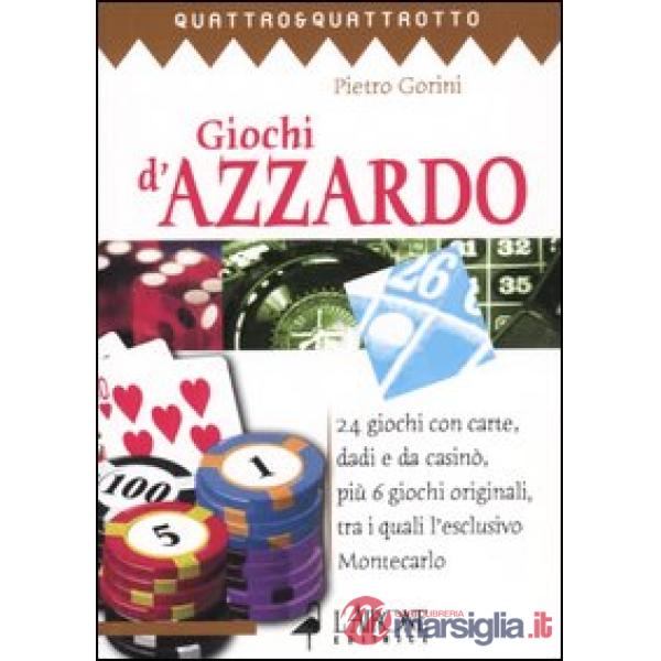 Giochi d'azzardo. 24 giochi con carte, dadi e da casinò, più 6 giochi originali,