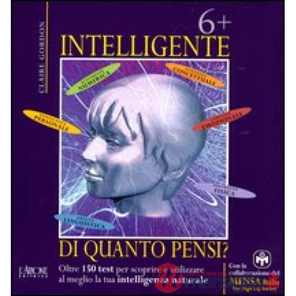 Sei più intelligente di quanto pensi? Oltre 150 test per scoprire e utilizzare a
