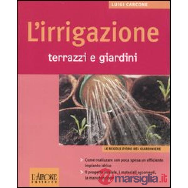 Irrigazione. Terrazzi e giardini (L')