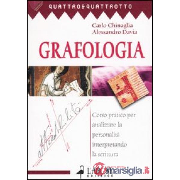 Grafologia. Corso pratico per analizzare la personalità interpretando la scrittu