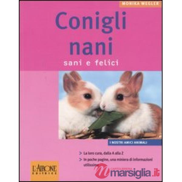 Conigli nani. Sani e felici. Ediz. illustrata