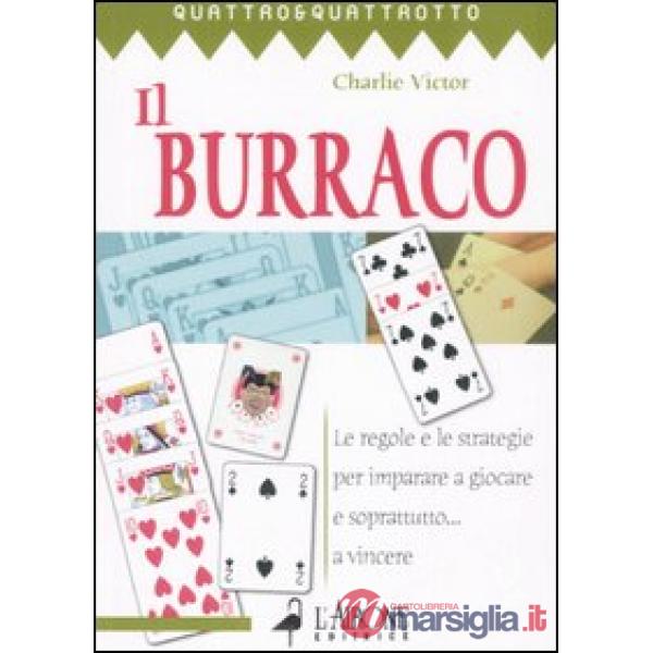Burraco. Le regole e le strategie per imparare a giocare e soprattutto... a vinc