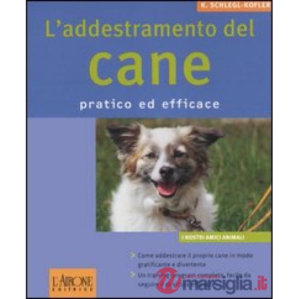 Addestramento del cane. Pratico ed efficace (L')