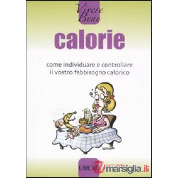 Calorie. Come individuare e controllare il vostro fabbisogno calorico