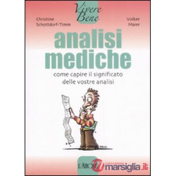 Analisi mediche. Come capire il significato delle vostre analisi