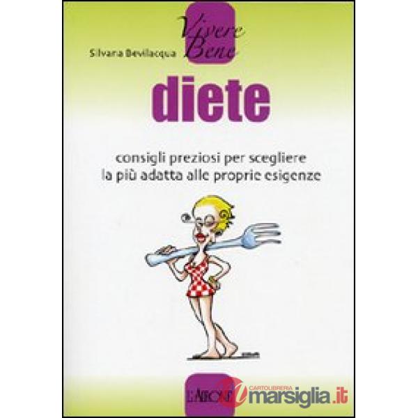 Diete. Consigli preziosi per scegliere la più adatta alle proprie esigenze