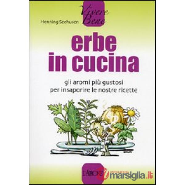 Erbe in cucina. Ediz. illustrata