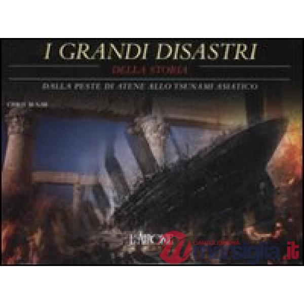 Grandi disastri della storia. Dalla peste di Atene allo tsunami asiatico (I)