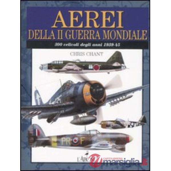 Aerei della Seconda guerra mondiale. Ediz. illustrata