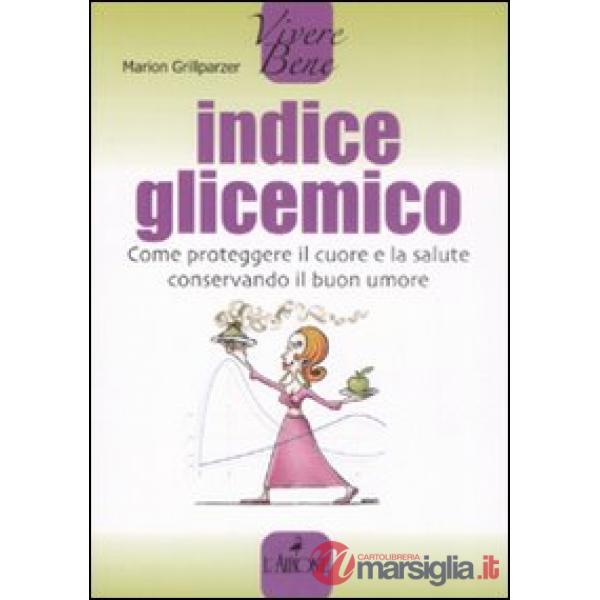 Indice glicemico. Come proteggere il cuore e la salute conservando il buon umore